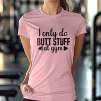 Load image into Gallery viewer, I Only Do Butt Stuff at Gym Women&#39;s T-shirt
