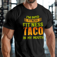 Load image into Gallery viewer, I&#39;m Into Fitness Fit&#39;Ness Taco In My Mouth T-shirt

