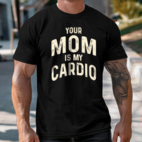 Load image into Gallery viewer, Your Mom Is My Cardio T-shirt
