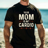 Load image into Gallery viewer, Your Mom Is My Cardio T-shirt
