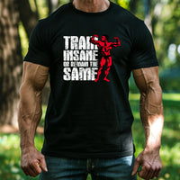 Load image into Gallery viewer, Train Insane or Remain the Same T-shirt
