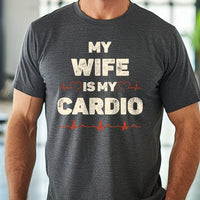 Load image into Gallery viewer, My Wife Is My Cardio T-shirt
