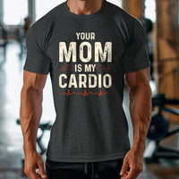 Load image into Gallery viewer, Your Mom Is My Cardio T-shirt
