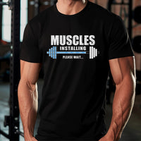 Load image into Gallery viewer, Muscles Installing Please Wait T-Shirt
