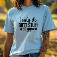 Load image into Gallery viewer, I Only Do Butt Stuff at Gym Women&#39;s T-shirt

