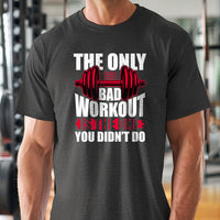 Load image into Gallery viewer, The Only Bad Workout is The One You Didn&#39;t Do Gym T-shirt
