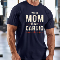 Load image into Gallery viewer, Your Mom Is My Cardio T-shirt

