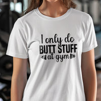 Load image into Gallery viewer, I Only Do Butt Stuff at Gym Women&#39;s T-shirt
