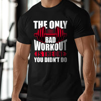 Load image into Gallery viewer, The Only Bad Workout is The One You Didn&#39;t Do Gym T-shirt
